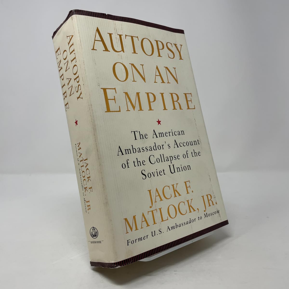 Autopsy on an Empire: The American Ambassador's Account of the Collapse of the Soviet Union Politics & History