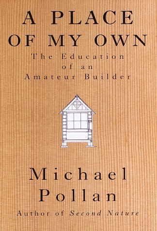 A Place of My Own: The Education of an Amateur Builder Business & Technology