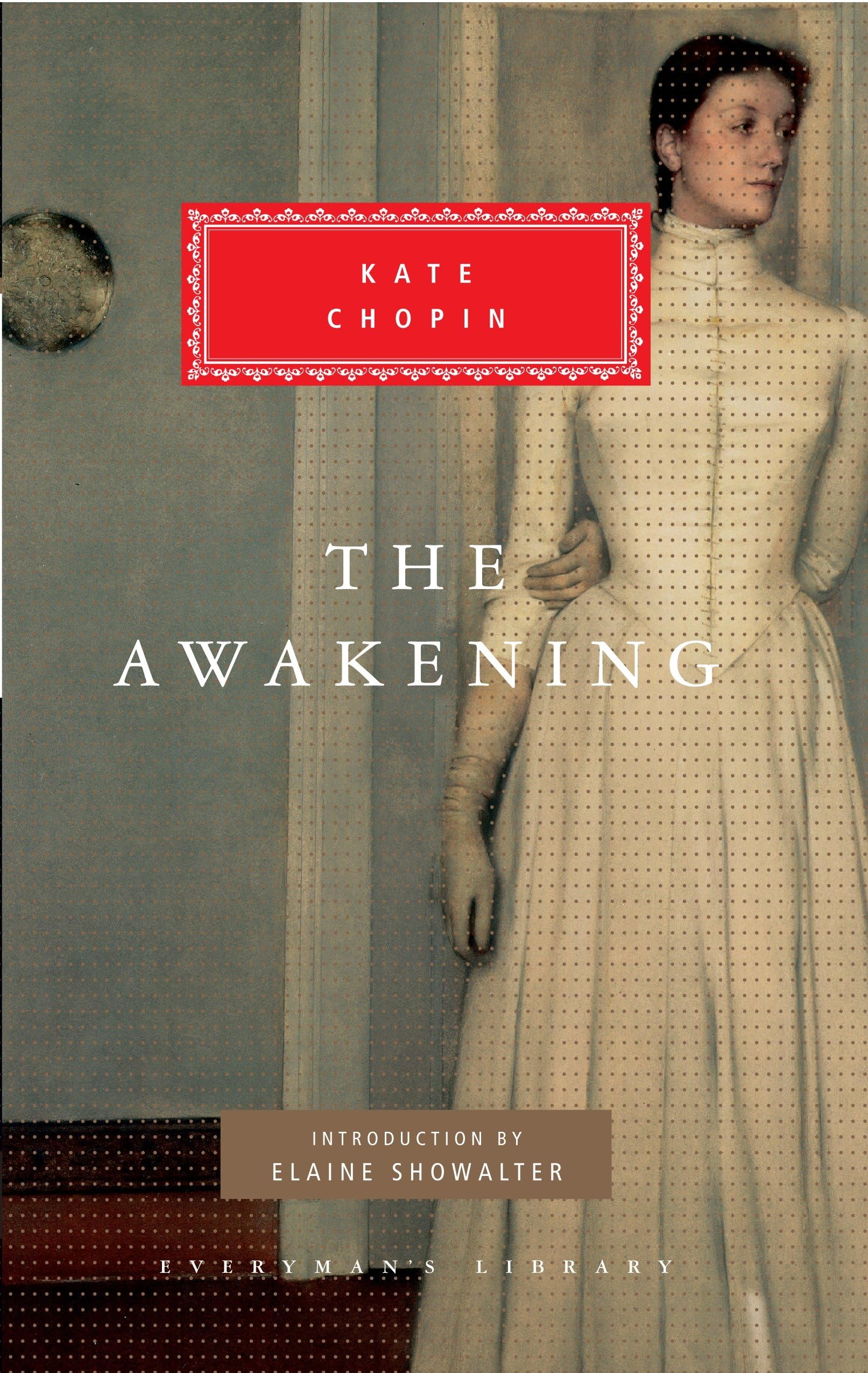 The Awakening: Introduction by Elaine Showalter (Everyman's Library Classics Series) Classics