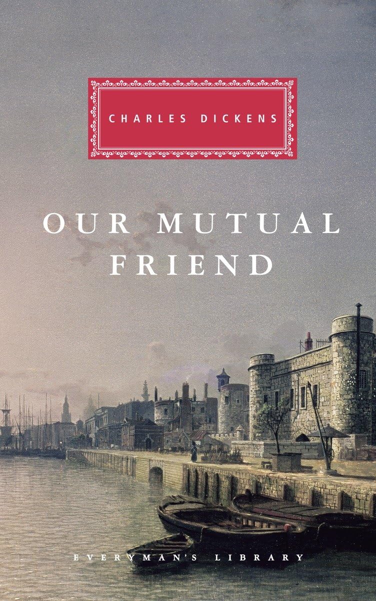 Our Mutual Friend: Introduction by Andrew Sanders (Everyman's Library Classics Series) Classics