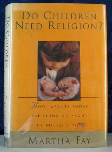 Do Children Need Religion?: How Parents Today Are Thinking About the Big Question book
