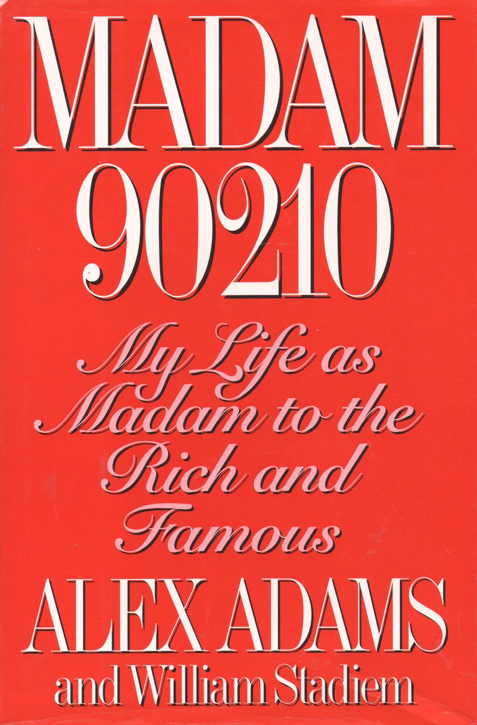 Madam 90210: My Life As Madam to the Rich and Famous book