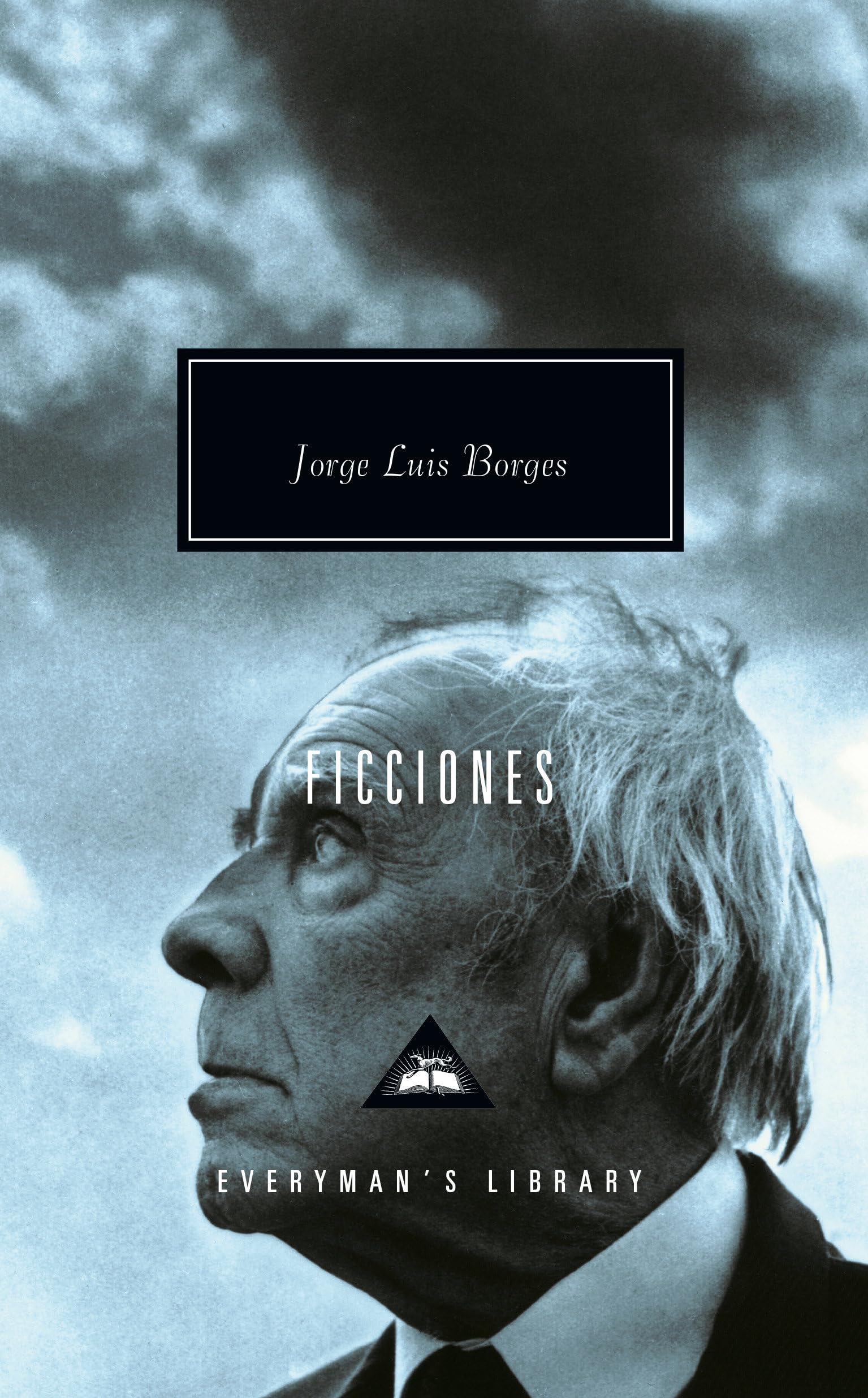 Ficciones: Introduction by John Sturrock (Everyman's Library) Essays & Short Stories