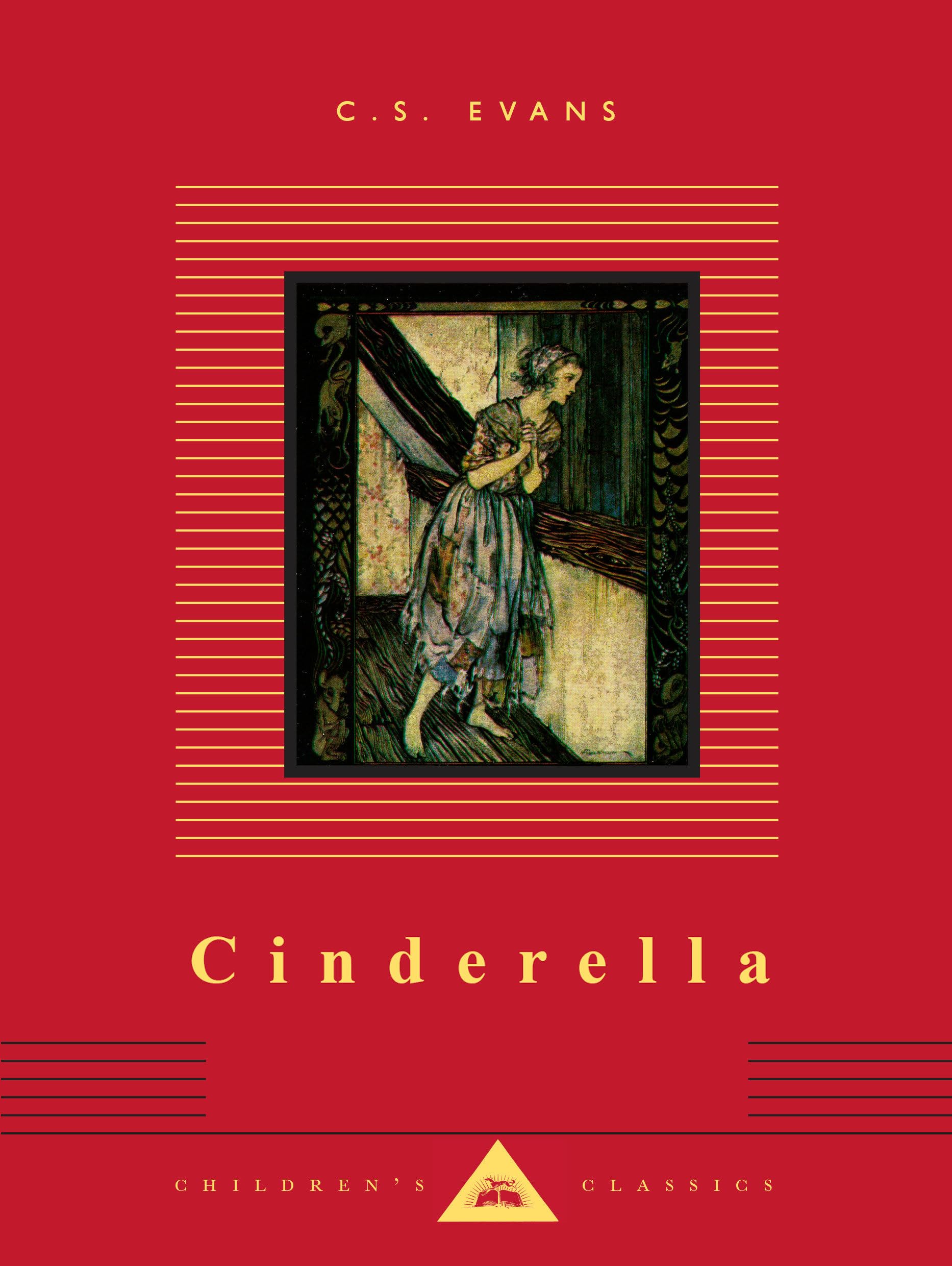 Cinderella: Illustrated by Arthur Rackham (Everyman's Library Children's Classics Series) Fairy Tales & Legends