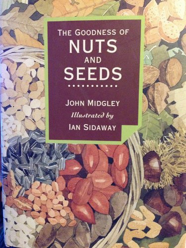 The Goodness of Nuts and Seeds Cooking & Enjoying
