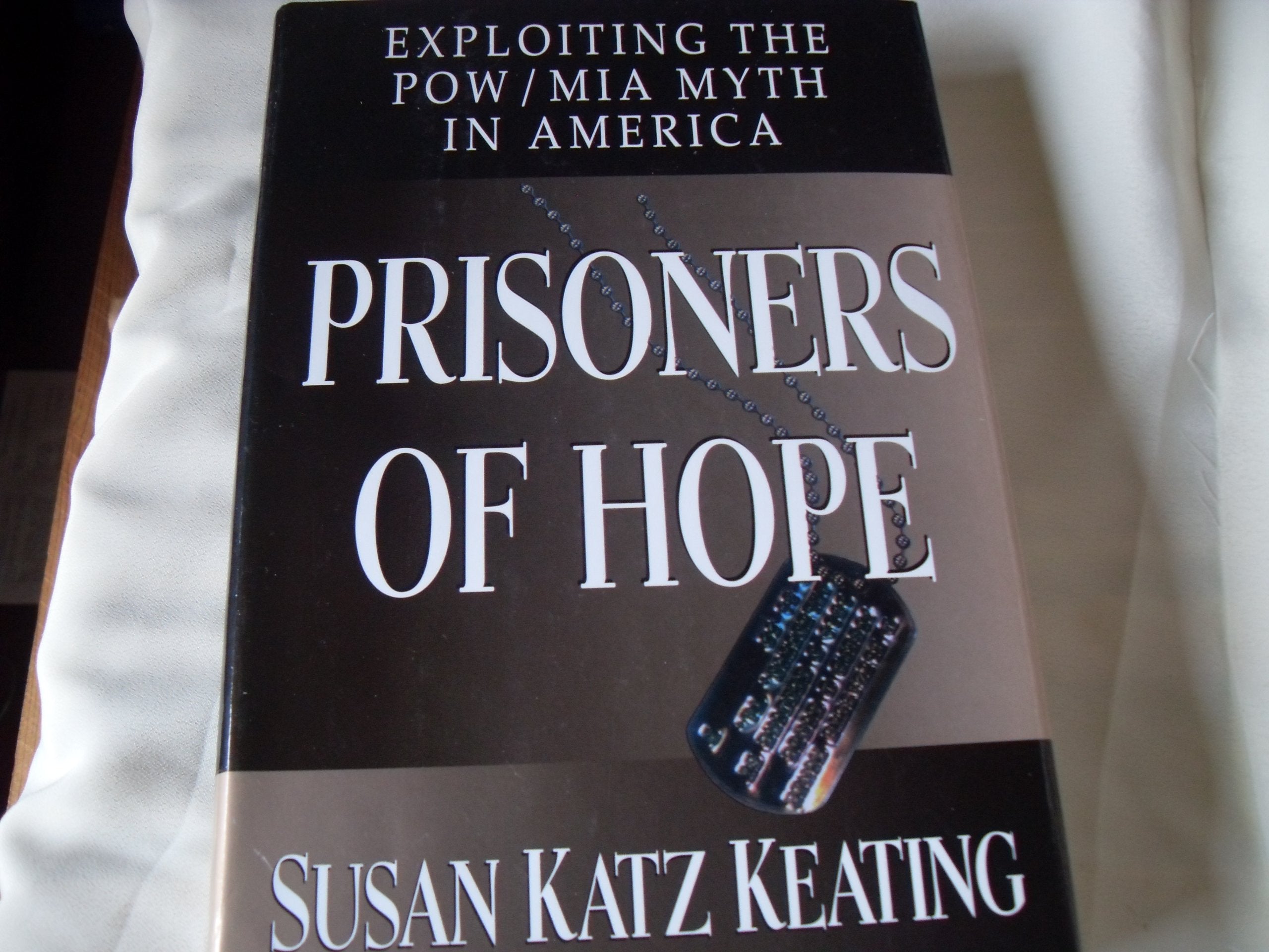 Prisoners of Hope: Exploiting the Pow/Mia Myth in America Politics & History