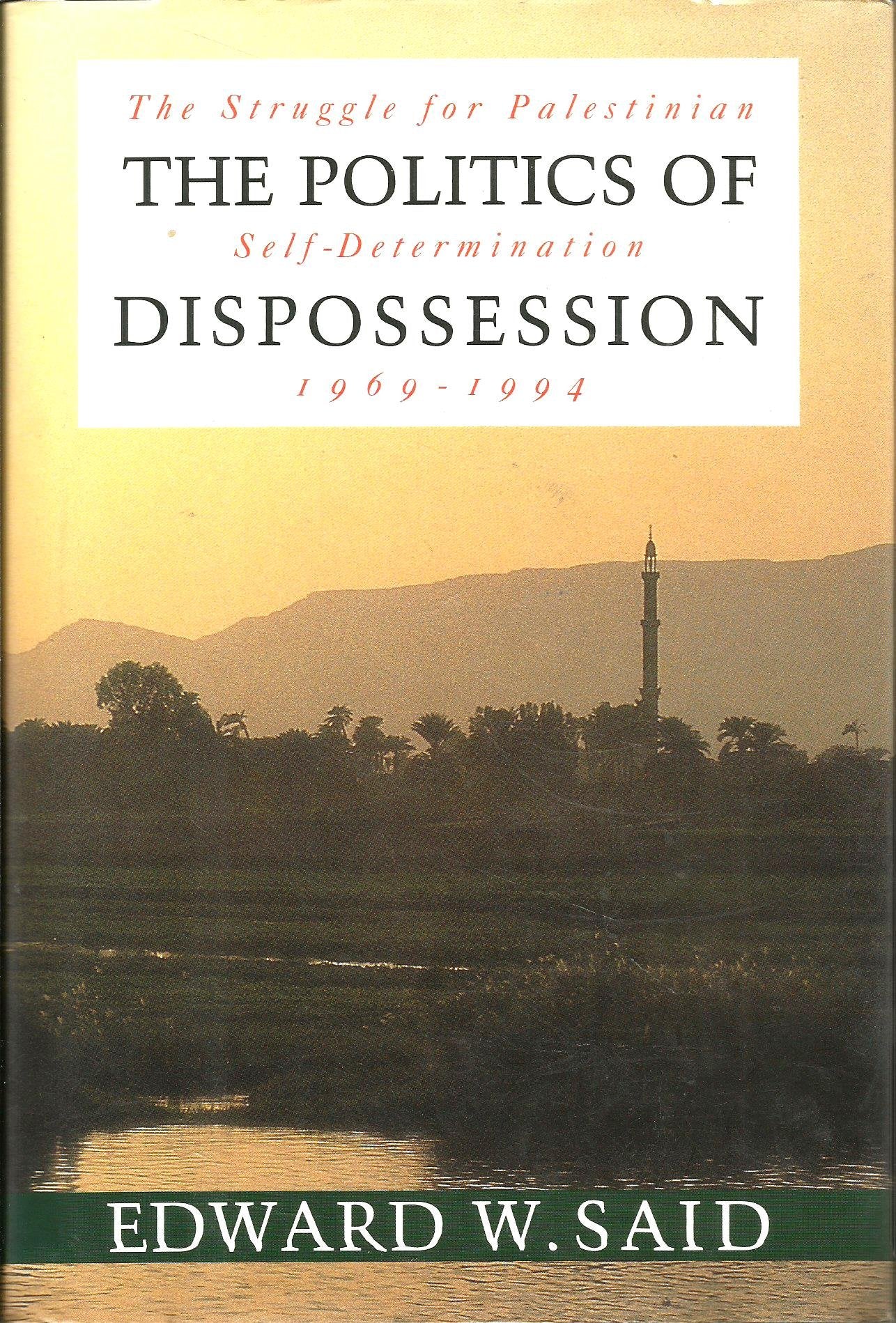 The Politics of Dispossession: The Struggle for Palestinian Self-Determination, 1969-1994 Essays & Short Stories