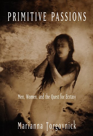 Primitive Passions: Men, Women, and the Quest for Ecstasy Social Sciences