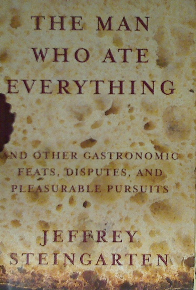 The Man Who Ate Everything: And Other Gastronomic Feats, Disputes and Pleasurable Pursuits Cooking & Enjoying