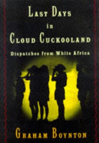 Last Days in Cloud Cuckooland: Dispatches from White Africa Books
