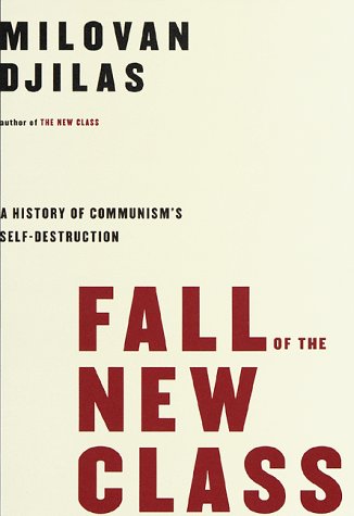Fall of the New Class: A History of Communism's Self-Destruction book