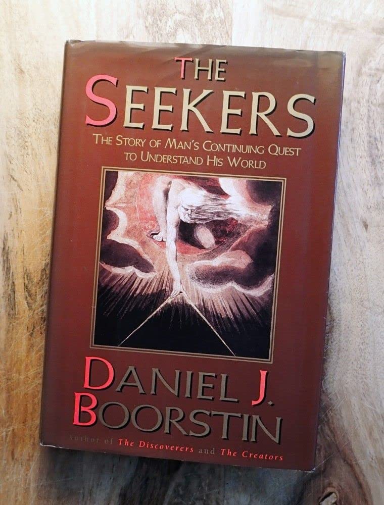 The Seekers: The Story of Man's Continuing Quest to Understand His World Philosophy