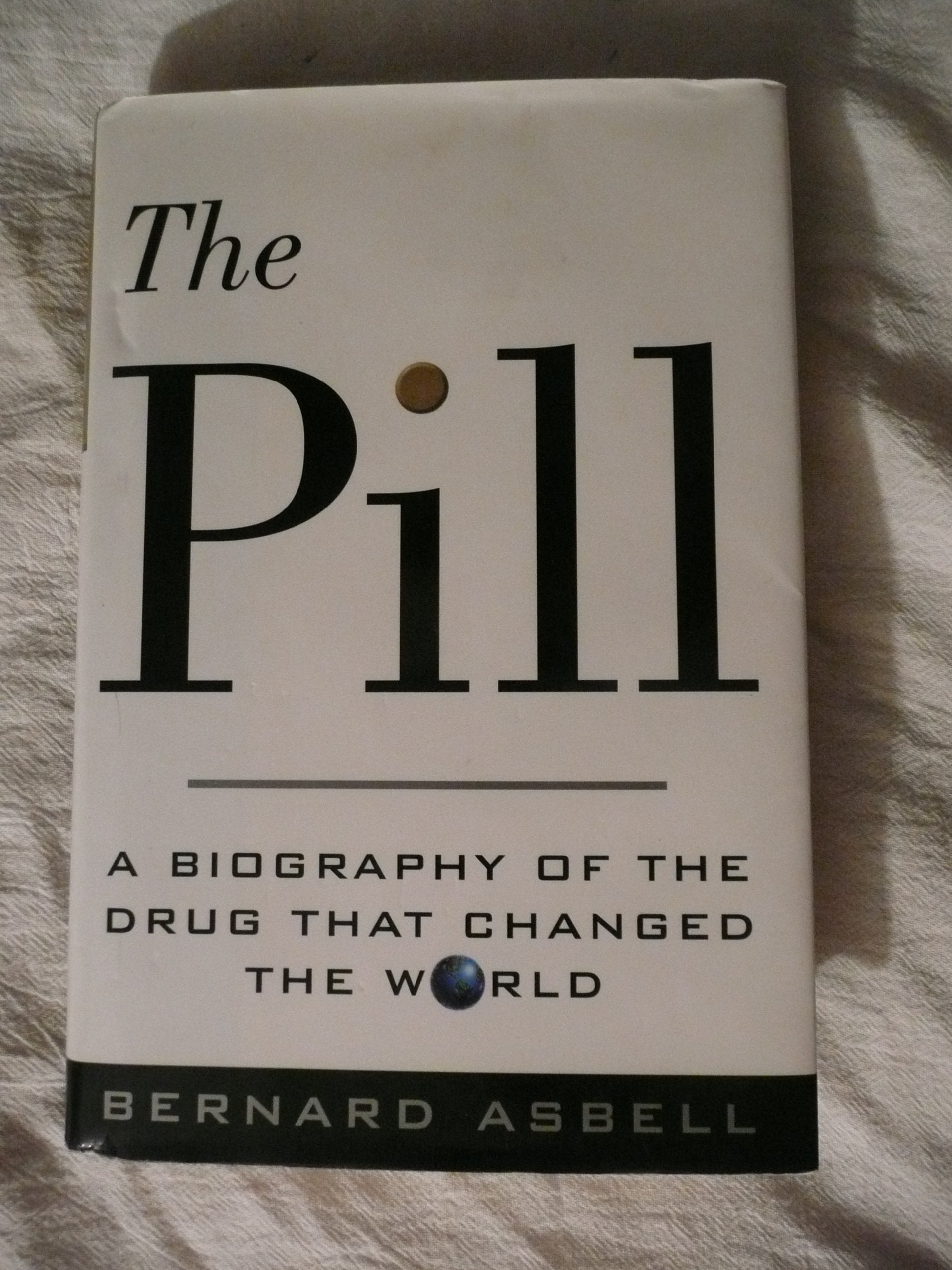 The Pill: A Biography of the Drug That Changed the World Partnership & Love