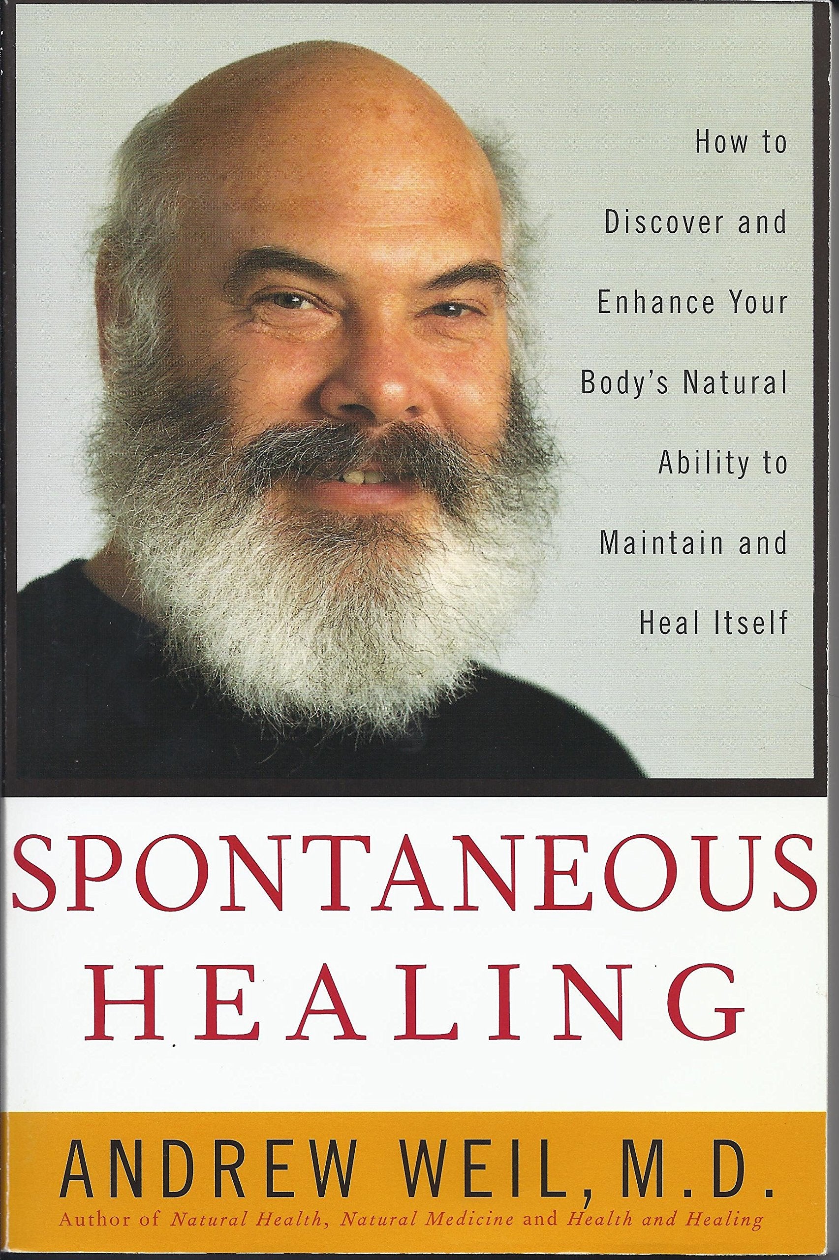 Spontaneous Healing: How to Discover and Enhance Your Body's Natural Ability to Maintain and Heal Itself Health, Nutrition & Fitness