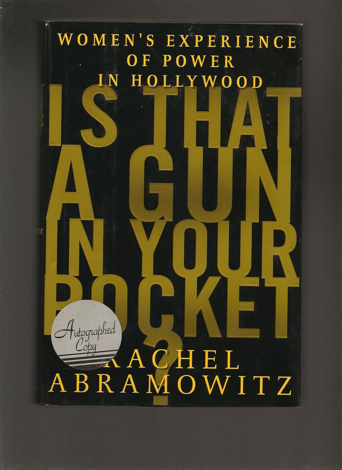 Is That a Gun in Your Pocket?: Women's Experience of Power in Hollywood Art & Literature