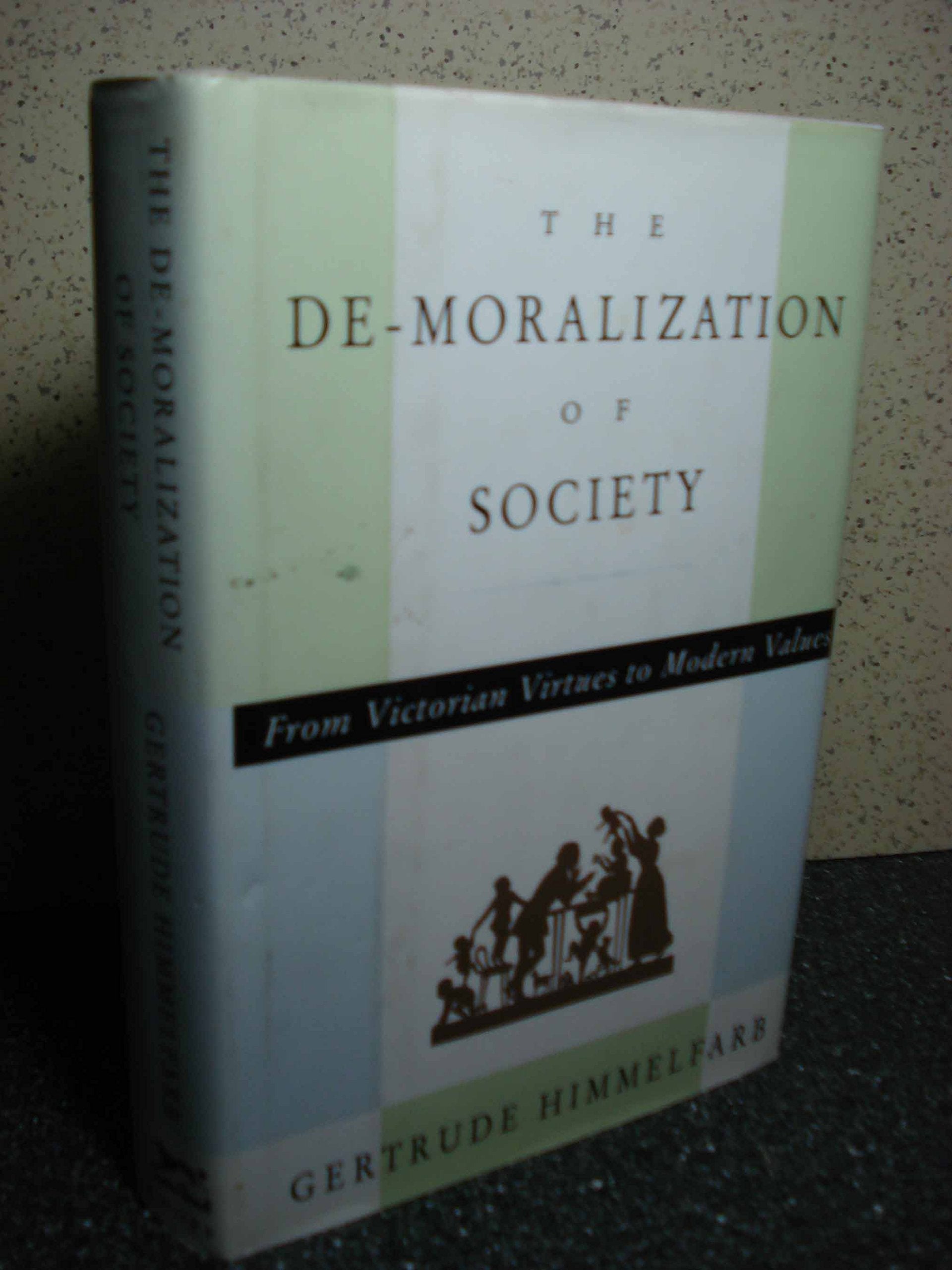 The De-Moralization of Society: From Victorian Virtues to Modern Values Philosophy
