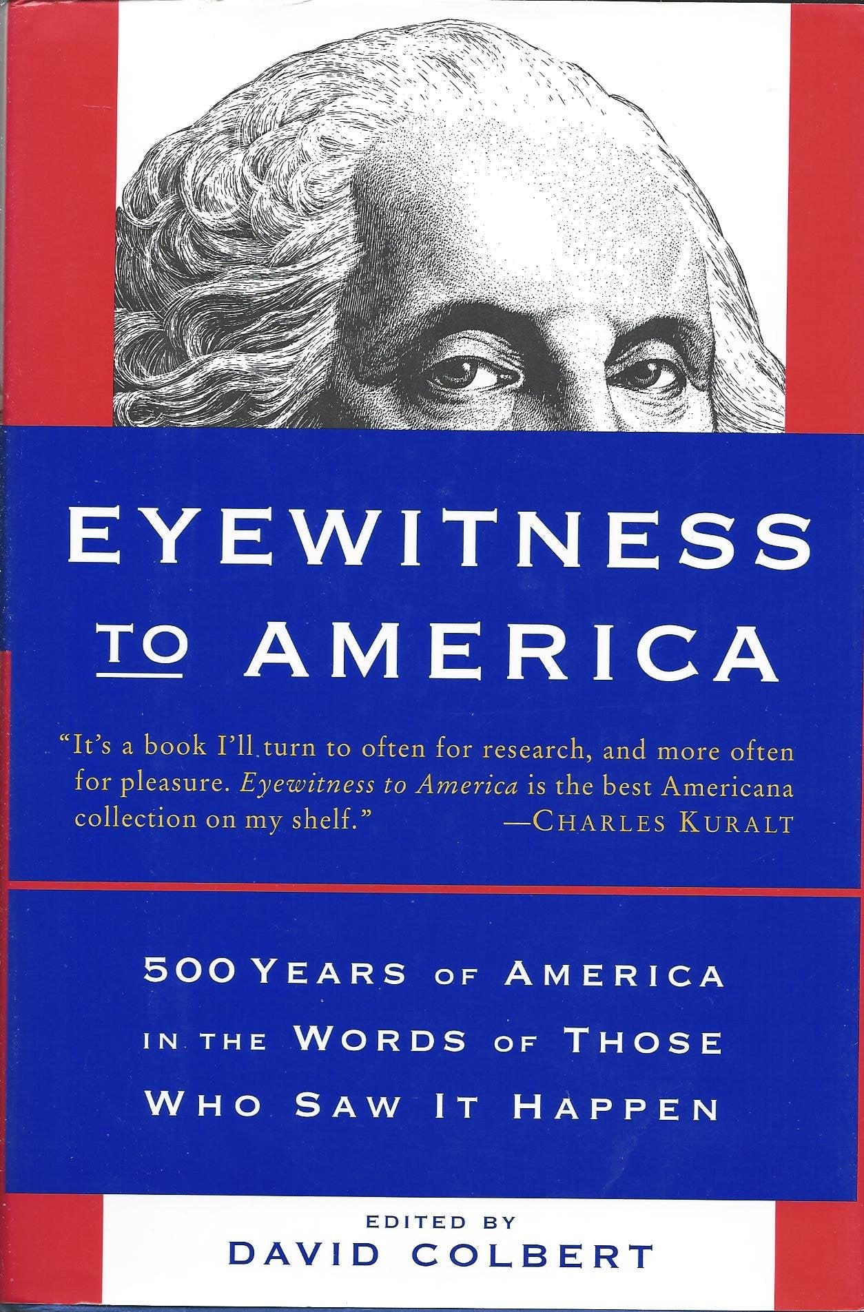 Eyewitness to America: 500 Years of America in the Words of Those Who Saw It Happen Politics & History