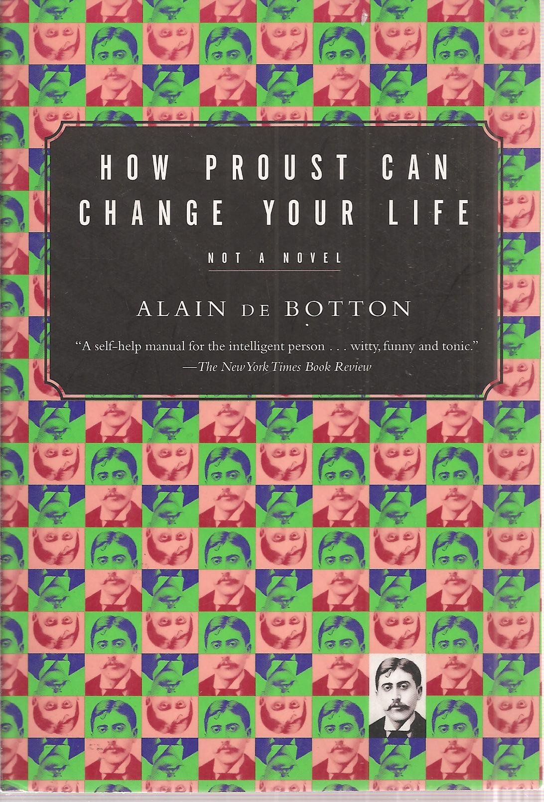 How Proust Can Change Your Life: Not a Novel Contemporary literature