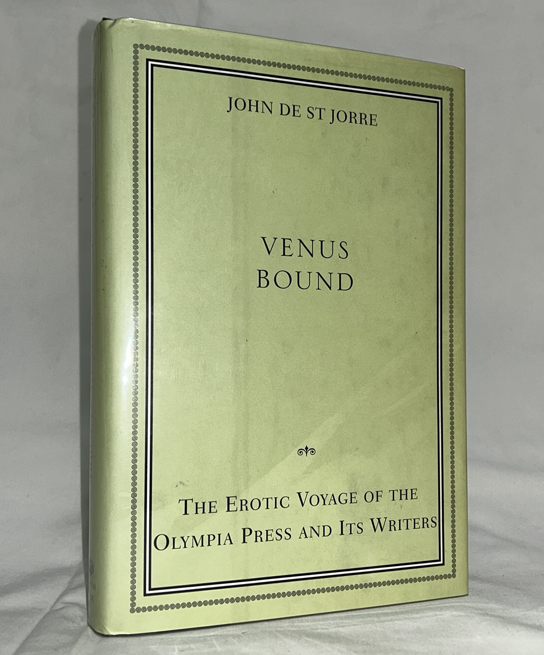 Venus Bound: The Erotic Voyage of the Olympia Press and Its Writers Books