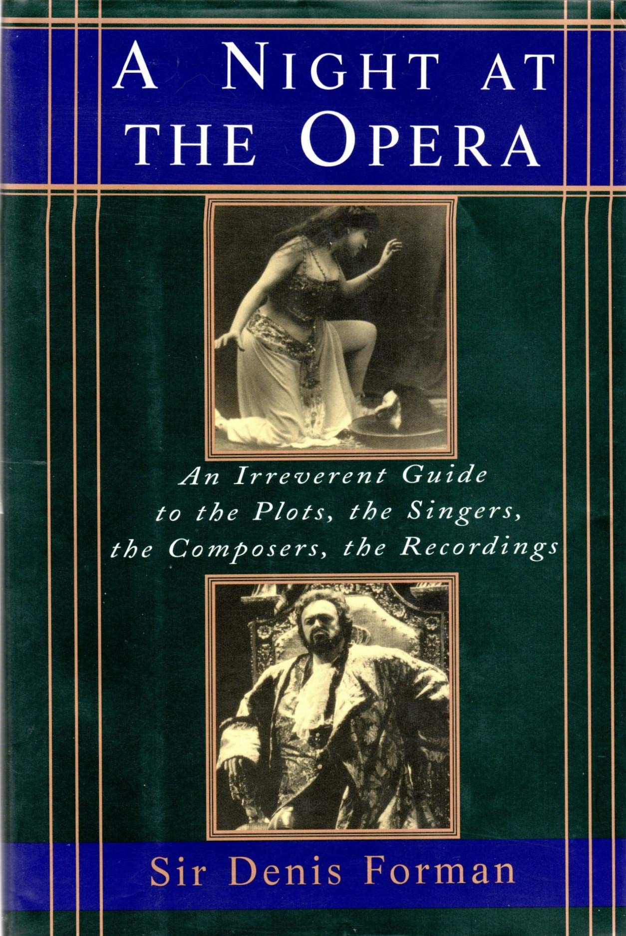 A Night at the Opera: An Irreverent Guide to the Plots, the Singers, the Composers, the Recordings Arts & Music