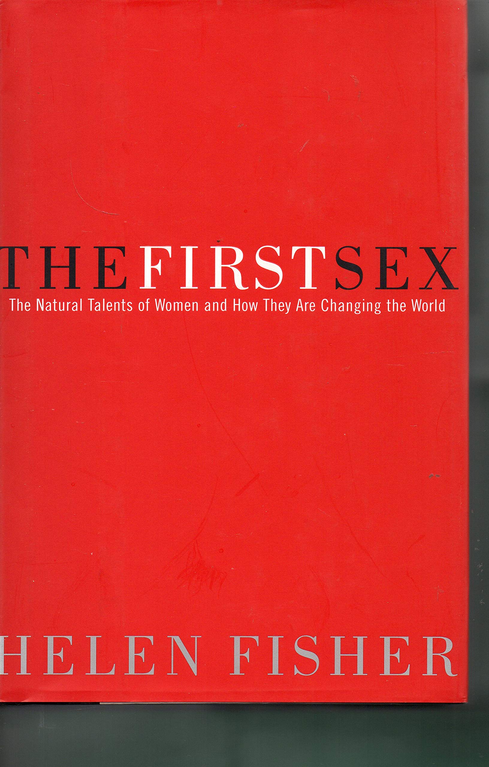 First Sex: The Natural Talents of Women and How They Are Changing the World Partnership & Love