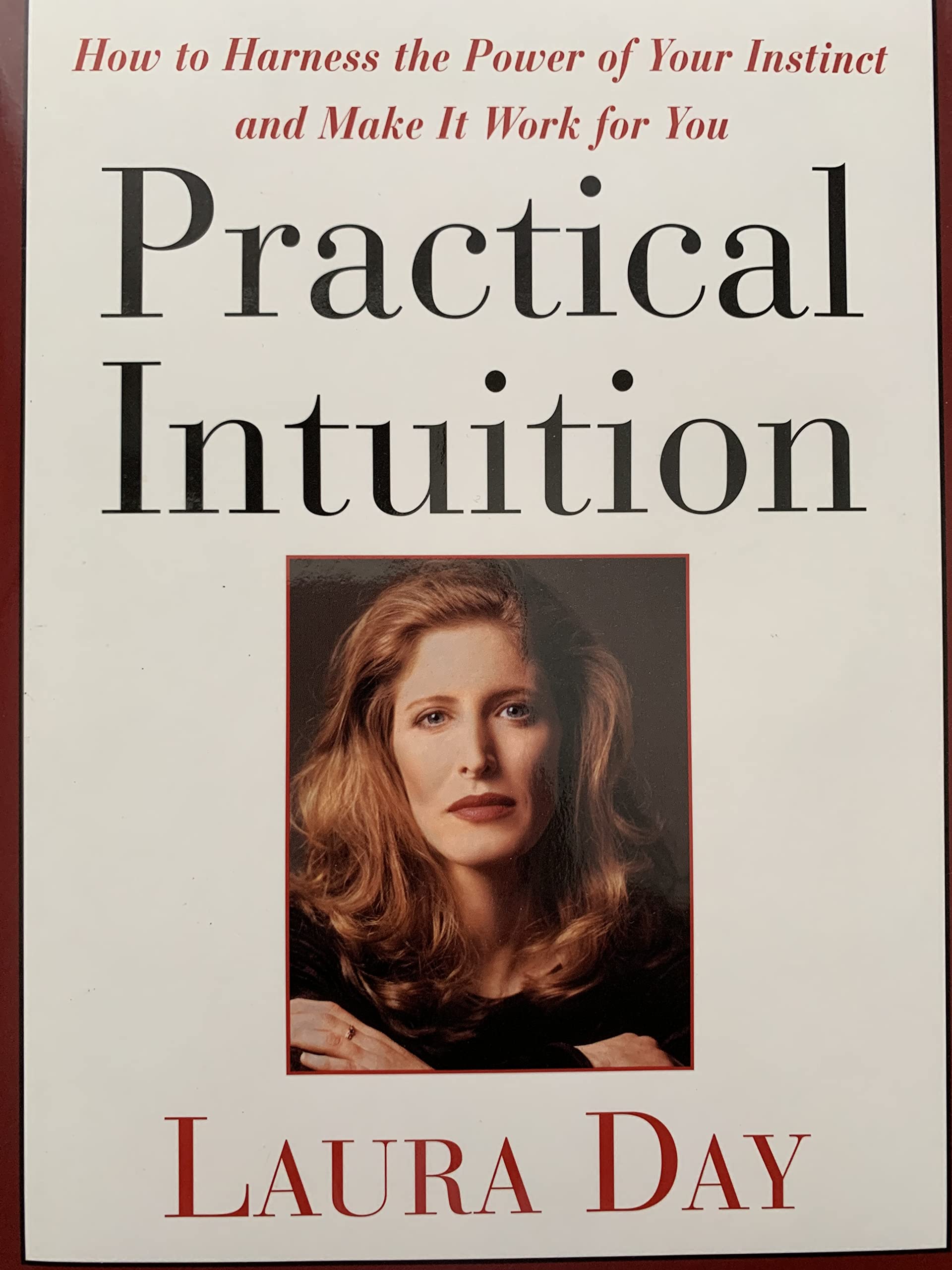 Practical Intuition: How to Harness the Power of Your Instinct and Make It Work for You Self-help