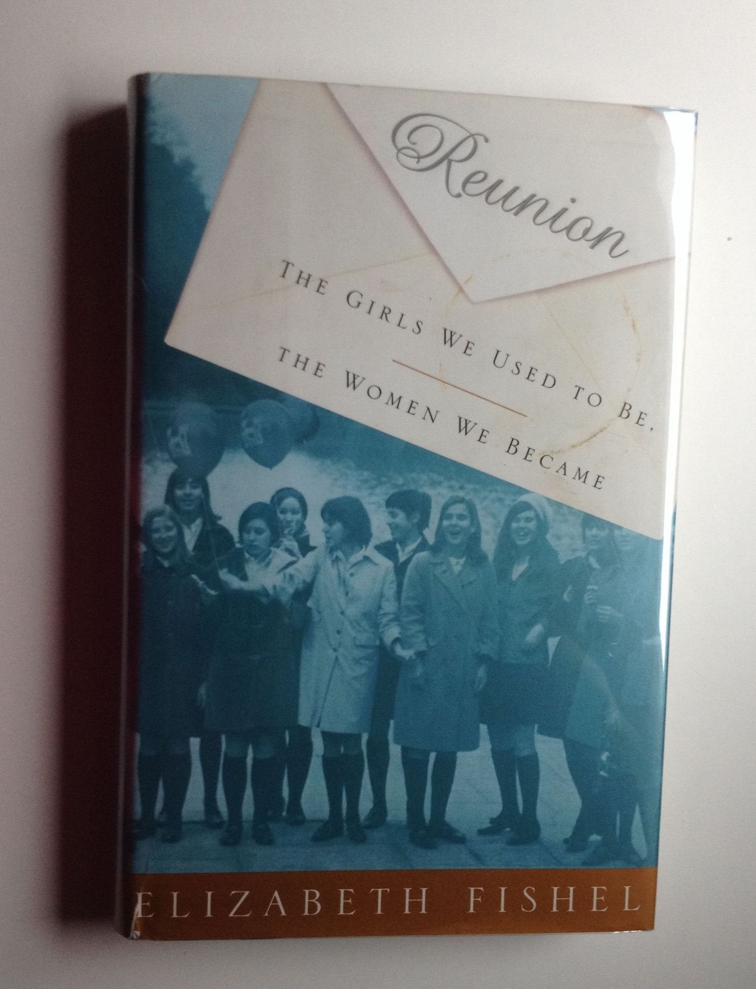 Reunion: The Girls We Used to Be, the Women We Became book