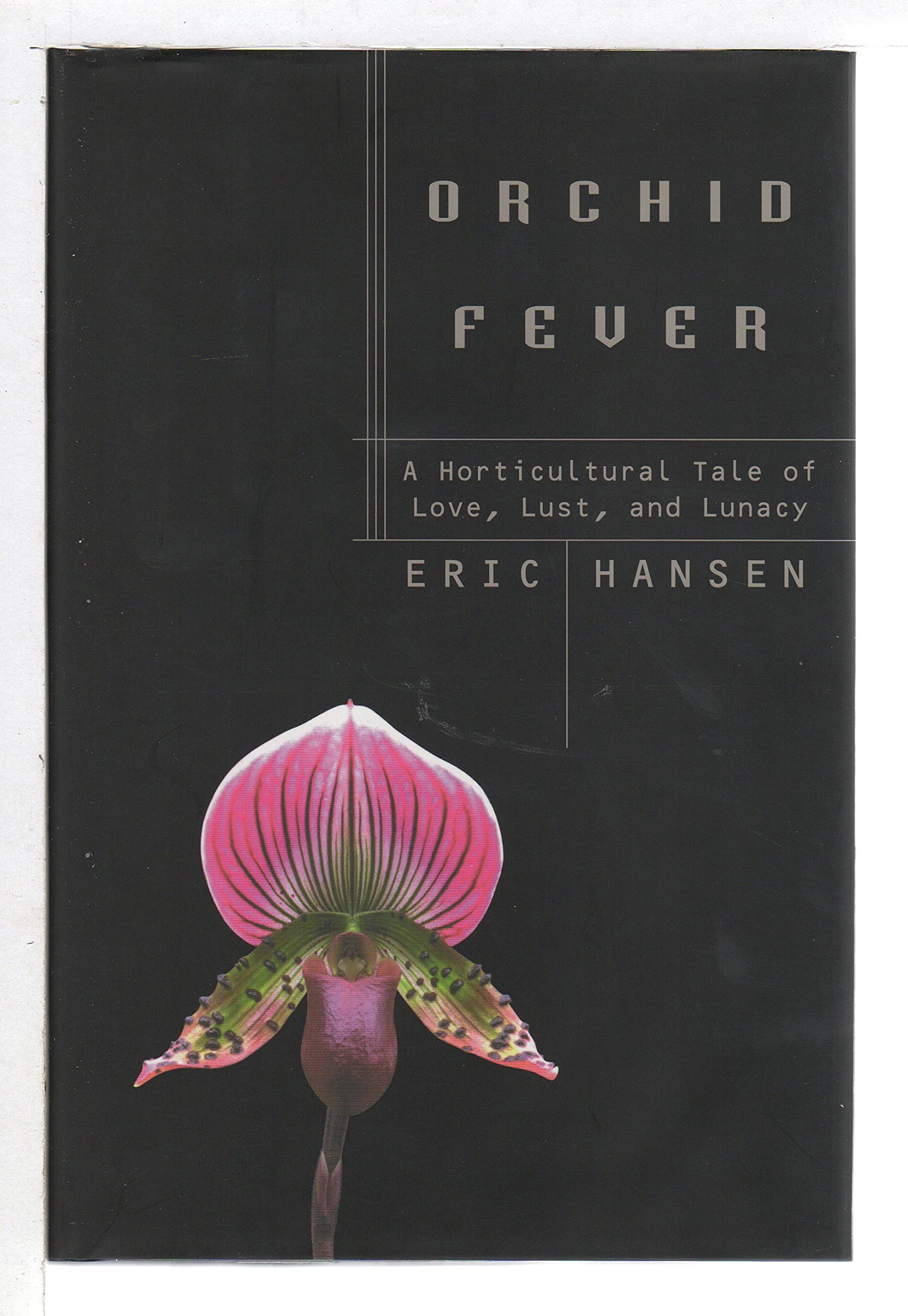 Orchid Fever: A Horticultural Tale of Love, Lust, and Lunacy Garden & Plants