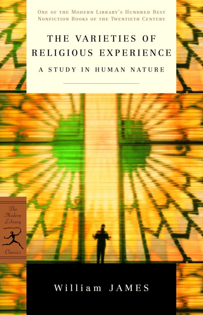 The Varieties of Religious Experience: A Study in Human Nature (Modern Library 100 Best Nonfiction Books) Classics