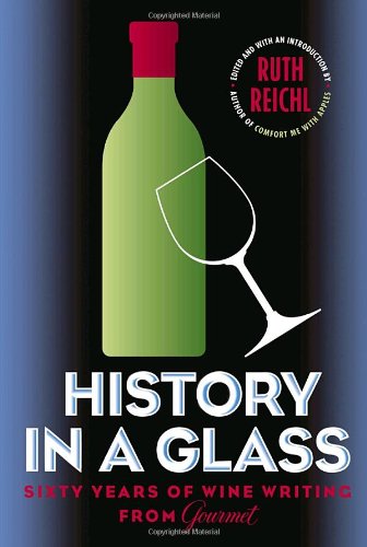 History in a Glass: Sixty Years of Wine Writing from Gourmet book