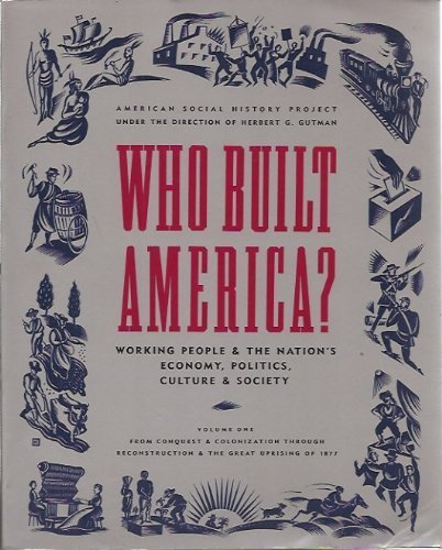 Who Built America?: Working People and the Nation's Economy, Politics, Culture, and Society : From Conquest and Colonization Through Reconstruction Social Sciences