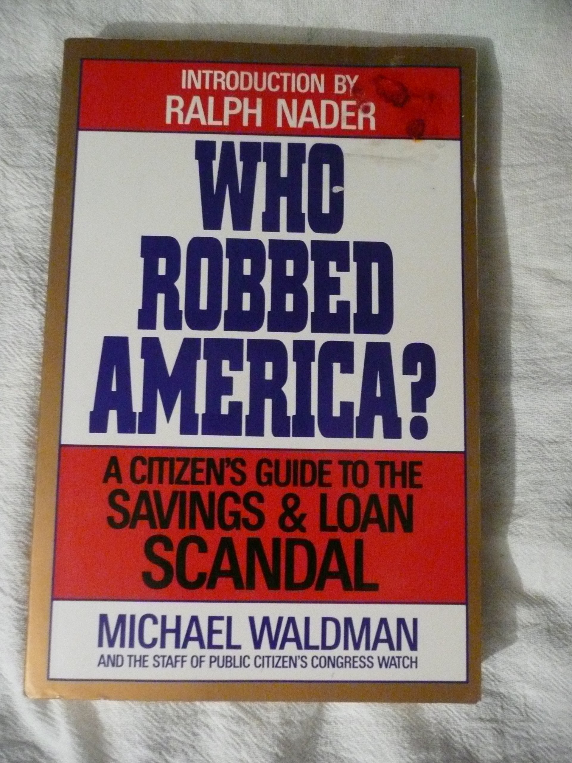 Who Robbed America?: A Citizen's Guide to the S&L Scandal Business, Finance & Career