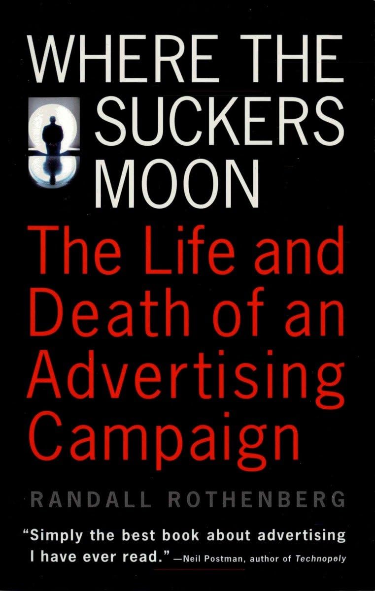 Where the Suckers Moon: The Life and Death of an Advertising Campaign Law