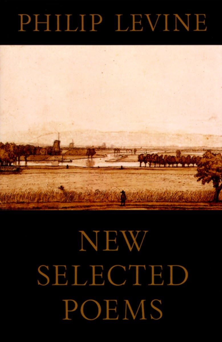 New Selected Poems of Philip Levine Contemporary literature