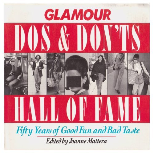 Glamour Do's and Don'ts Hall of Fame: Fifty Years of Good Fun and Bad Taste Social Sciences