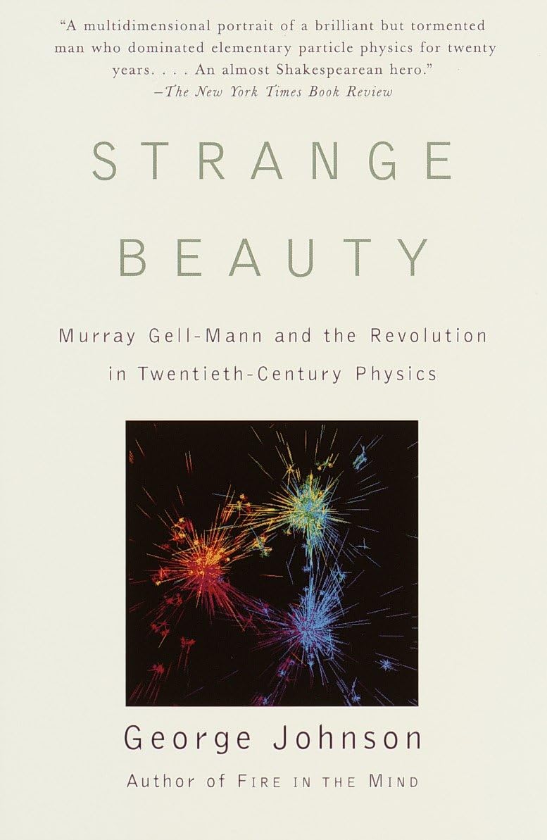 Strange Beauty: Murray Gell-Mann and the Revolution in Twentieth-Century Physics Science