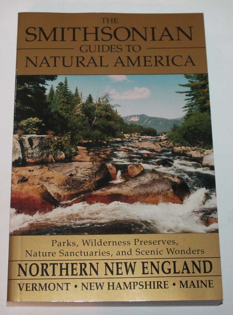 The Smithsonian Guides to Natural America Northern New England Vermont, New Hampshire Maine Leisure, Home & Garden