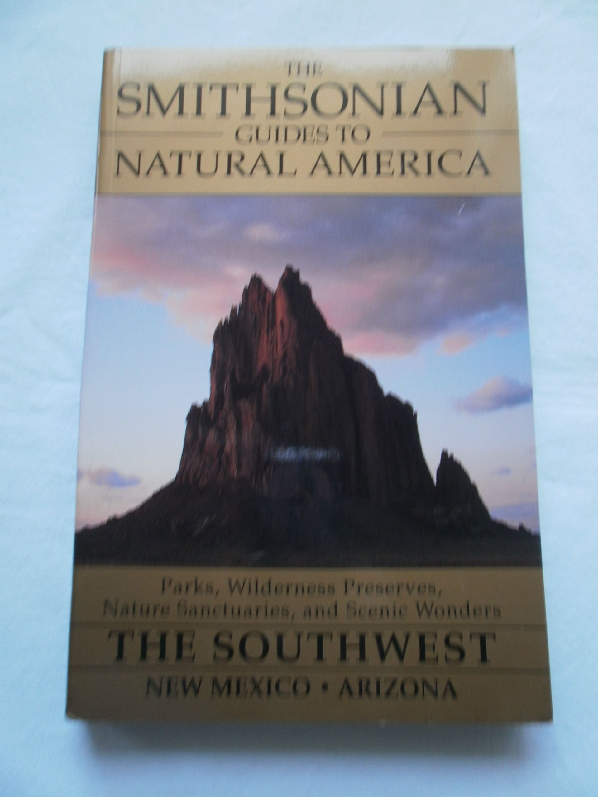 The Smithsonian Guides to Natural America the Southwest - New Mexico and Arizona Leisure, Home & Garden