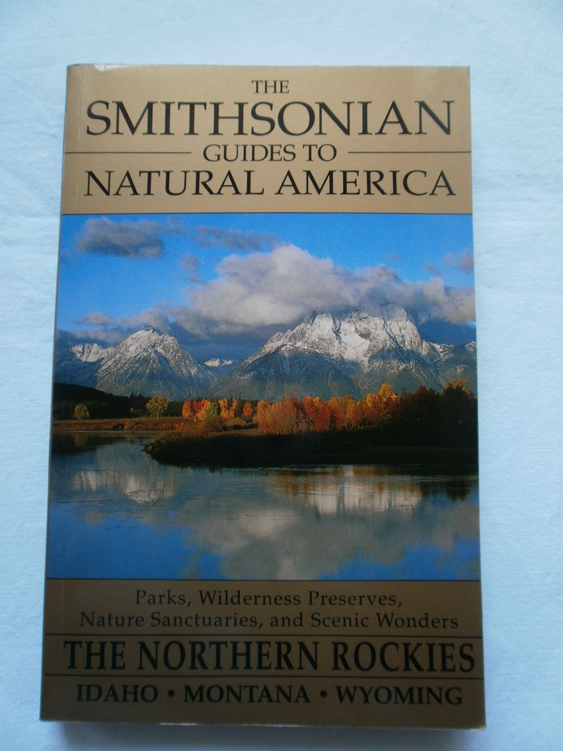 The Smithsonian Guides to Natural America - The Northern Rockies - Idaho, Montana, Wyoming Leisure, Home & Garden