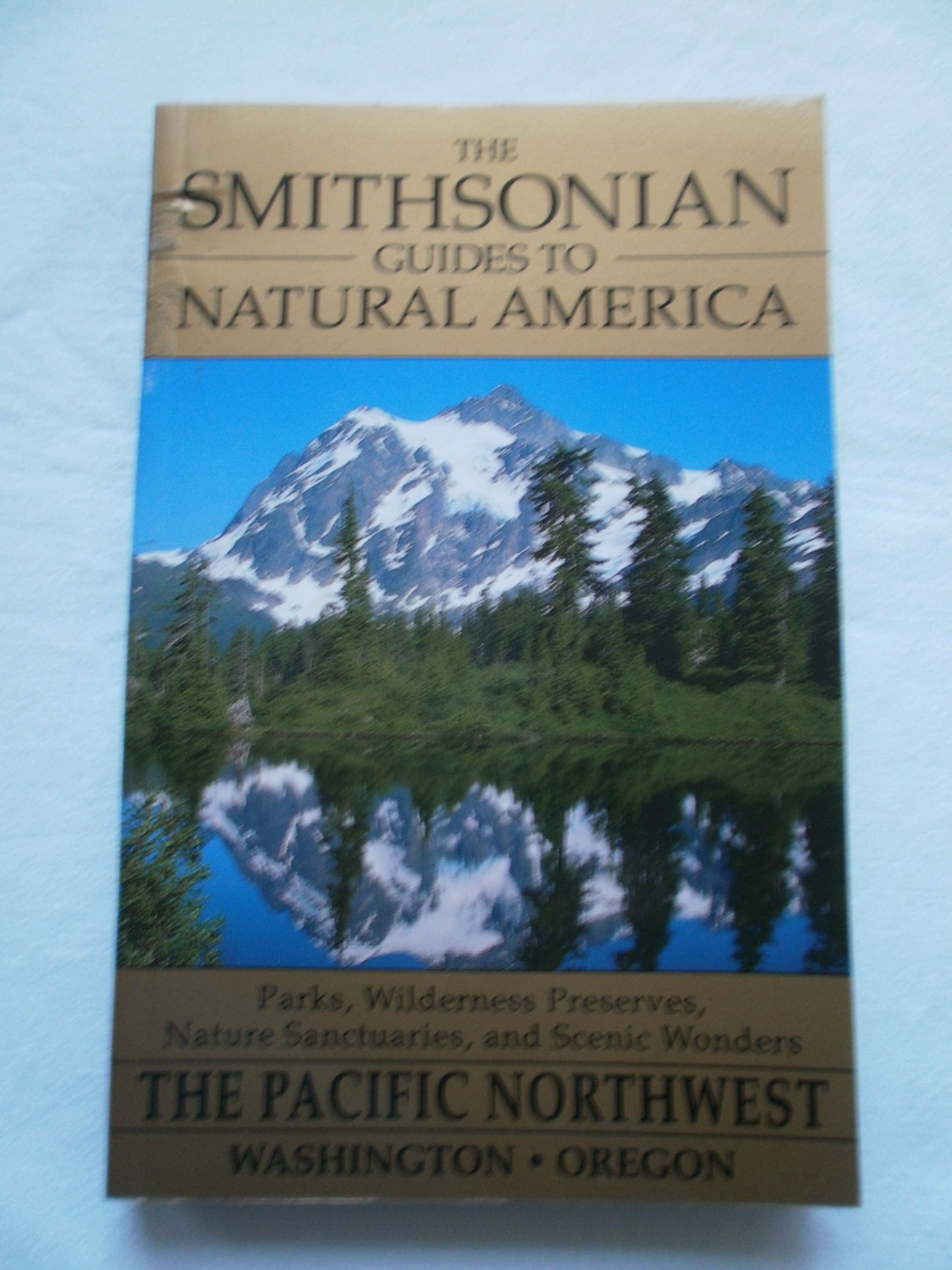 The Smithsonian Guides to Natural America: The Pacific Northwest Washington and Oregon Leisure, Home & Garden