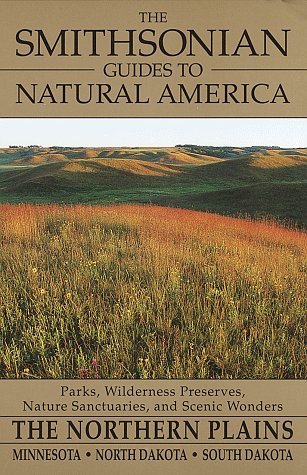 The Smithsonian Guides to Natural America - The Northern Plains - Minnesota, North Dakota, South Dakota book