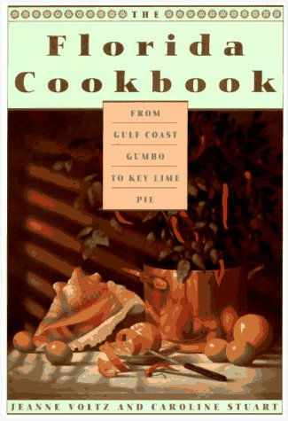 The Florida Cookbook: From Gulf Coast Gumbo to Key Lime Pie (Knopf Cooks American) Cooking & Enjoying