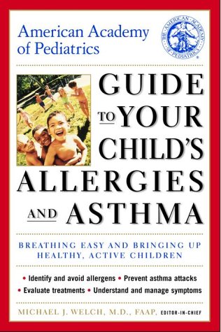 American Academy of Pediatrics Guide to Your Child's Allergies and Asthma: Breathing Easy and Bringing Up Healthy, Active Children Medicine
