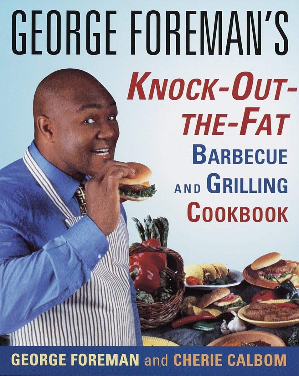 George Foreman's Knock-Out-the-Fat Barbecue and Grilling Cookbook Medicine