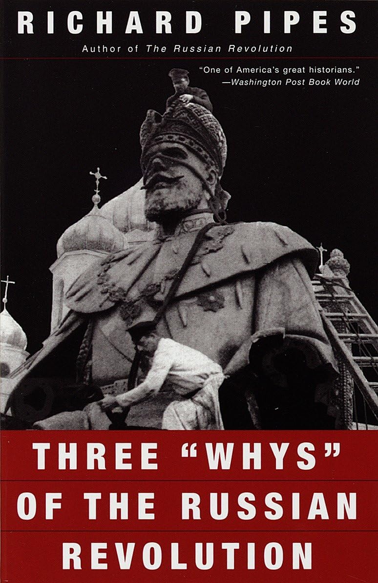 Three "Whys" of the Russian Revolution Politics & History