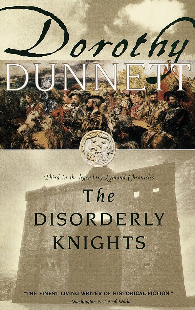 The Disorderly Knights: Book Three in the legendary Lymond Chronicles Historical Fiction