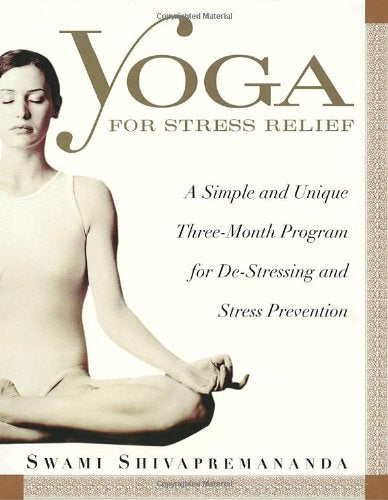Yoga for Stress Relief: A Simple and Unique 3-Month Program for De-Stressing and Stress Prevention Health, Nutrition & Fitness