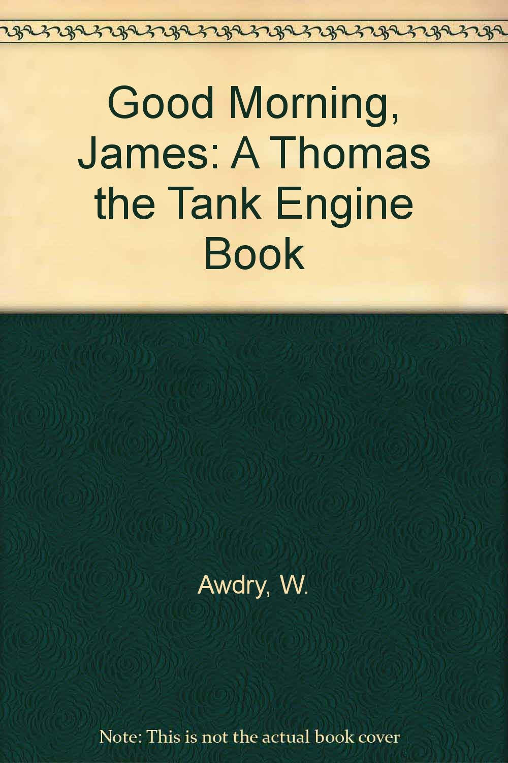 Good Morning, James: A Thomas the Tank Engine Book book