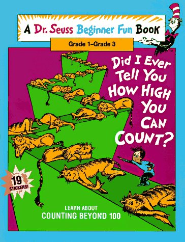 Did I Ever Tell You How High You Can Count?: Learn About Counting Beyond 100 (Dr. Seuss Beginner Fun Books) Books