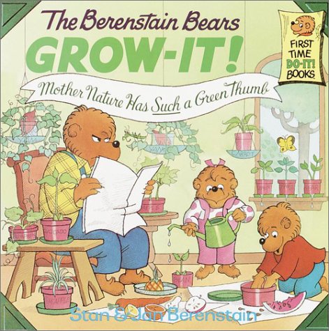 The Berenstain Bears Grow-it: Mother Nature Has Such a Green Thumb (First Time Do-it Books) Books